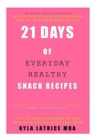 Image for 21 Days of Everyday Healthy Snack Recipes