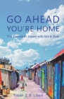 Image for Go Ahead, You&#39;re Home