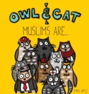 Image for Owl &amp; Cat : Muslims Are...
