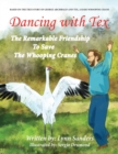 Image for Dancing with Tex : The Remarkable Friendship to Save the Whooping Cranes