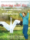 Image for Dancing with Tex : The Remarkable Friendship to Save The Whooping Cranes