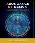 Image for Abundance by Design : Discover Your Unique Code for Health, Wealth and Happiness with Human Design