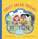 Image for The fruit salad friend  : a kids guide to finding a true friend