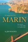 Image for It Happened in Marin : True Stories From the Other Side of the Golden Gate