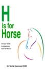 Image for H is For Horse : An Easy Guide to Veterinary Care for Horses