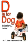Image for D is for Dog : An Easy Guide to Veterinary Care for Dogs