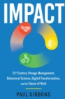 Image for Impact : 21st Century Change Management, Behavioral Science, Digital Transformation, and the Future of Work