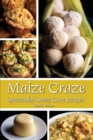 Image for Maize Craze : Spectacular Sweet Corn Recipes