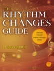 Image for The rhythm changes guide  : exercises, concepts, practice strategies, etudes