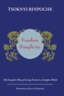Image for Fearless Simplicity: The Dzogchen Way of Living Freely in a Complex World