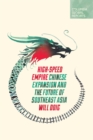 Image for High-Speed Empire: Chinese Expansion and the Future of Southeast Asia