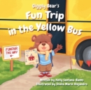 Image for Giggly Bear&#39;s Fun Trip in the Yellow Bus