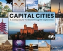 Image for Capital Cities : A Journey Around The World Through 118 Capital Cities