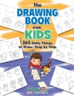 Image for The Drawing Book for Kids : 365 Daily Things to Draw, Step by Step