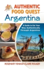 Image for Authentic Food Quest Argentina : A Guide to Eat Your Way Authentically Through Argentina