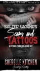 Image for Salted Wounds, Scars and Tattoos : Bleeding from the Inside Out