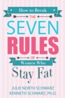 Image for How to Break the Seven Rules of Women Who Stay Fat