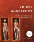 Image for Voices Underfoot: Memory, Forgetting, and Oral Verbal Art