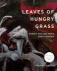 Image for Leaves of Hungry Grass: Poetry and Ireland&#39;s Great Hunger