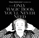 Image for The Only Magic Book You&#39;ll Never Need