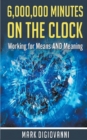 Image for 6,000,000 Minutes on the Clock : Working for Means AND Meaning