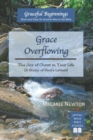 Image for Grace Overflowing : The Joy of Christ Living in You (A Study of Paul&#39;s Letters)