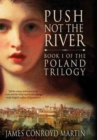 Image for Push Not the River (The Poland Trilogy Book 1)