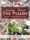 Image for Caroling Through the Psalms : Dramatic, Singable, Recitable Psalms!