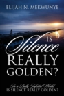 Image for Is Silence Really Golden? In A Bully Infested World, Is Silence Really Golden?