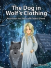 Image for The Dog in Wolf&#39;s Clothing : Anya Faces Her Fears and Finds a Friend