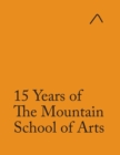 Image for 15 Years of The Mountain School of Arts (Adapted Edition)