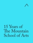 Image for 15 Years of The Mountain School of Arts (Special Edition) : Light Blue Edition