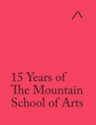 Image for 15 Years of The Mountain School of Arts (International Edition)