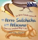 Image for Un Gran Cuento acerca de un Perro Salchicha y un Pel?cano (Spanish/English Bilingual Hard Cover)