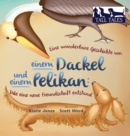 Image for Eine wunderbare Geschichte von einem Dackel und einem Pelikan (German/English Bilingual Hard Cover)