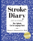 Image for Stroke Diary, Just So Stories : How Aphasia Got Its Language Back