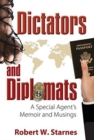 Image for Dictators and Diplomats : A Special Agent&#39;s Memoir and Musings