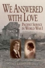 Image for We Answered With Love : Pacifist Service in World War I