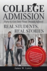 Image for College Admission-How to Get Into Your Dream School : Real Students, Real Stories