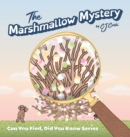 Image for The Marshmallow Mystery : fun adventures to solve the puzzle for kids 3-5