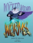 Image for The Wicked Wizard and the Worms