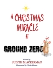 Image for A CHRISTMAS MIRACLE AT GROUND ZERO