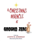 Image for A CHRISTMAS MIRACLE AT GROUND ZERO