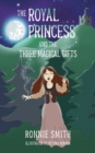 Image for The Royal Princess and the Three Magical Gifts