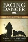 Image for Facing Danger : A Guide Through Risk