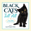 Image for Black Cats Tell All : True Tales And Inspiring Images