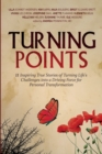 Image for Turning Points : 11 Inspiring True Stories of Turning Life&#39;s Challenges into a Driving Force for Personal Transformation