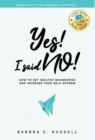 Image for Yes! I Said No! : How to Set Healthy Boundaries and Increase Your Self-Esteem