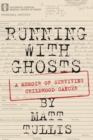 Image for Running With Ghosts : A Memoir of Surviving Childhood Cancer