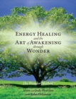 Image for Energy Healing and The Art of Awakening Through Wonder